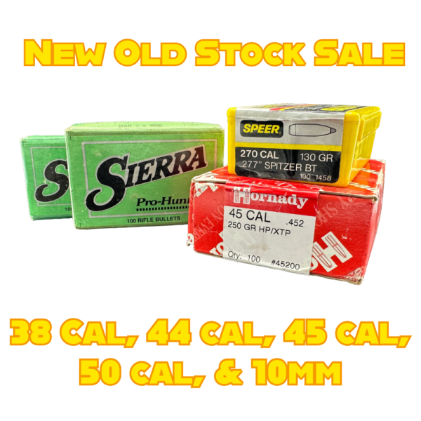 New Old Stock Sale - 38 Cal, 44 Cal, 45 Cal, 50 Cal, & 10mm